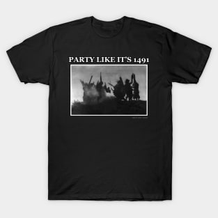 Party Like It's 1491 T-Shirt